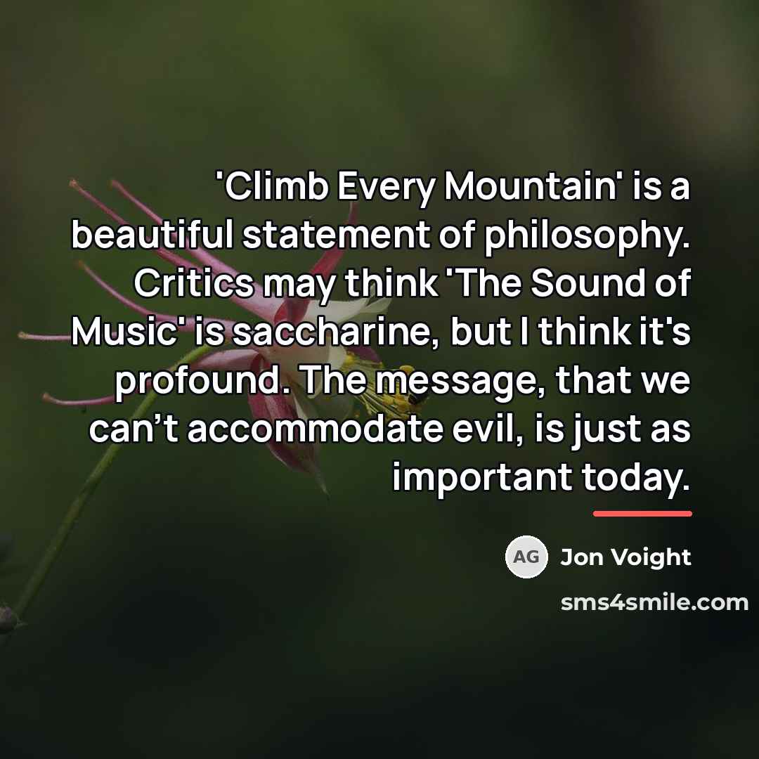 “'Climb Every Mountain' is a beautiful statement of philosophy. Critics…” quote by Jon Voight