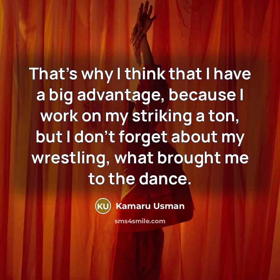 “That's why I think that I have a big advantage,…” quote by Kamaru Usman
