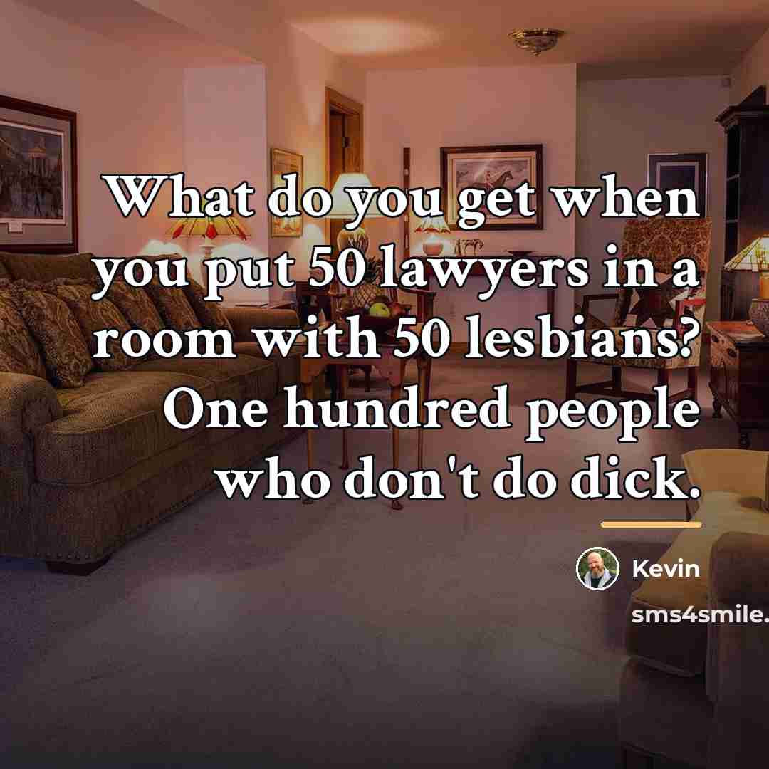 “What do you get when you put 50 lawyers in…” quote by Kevin