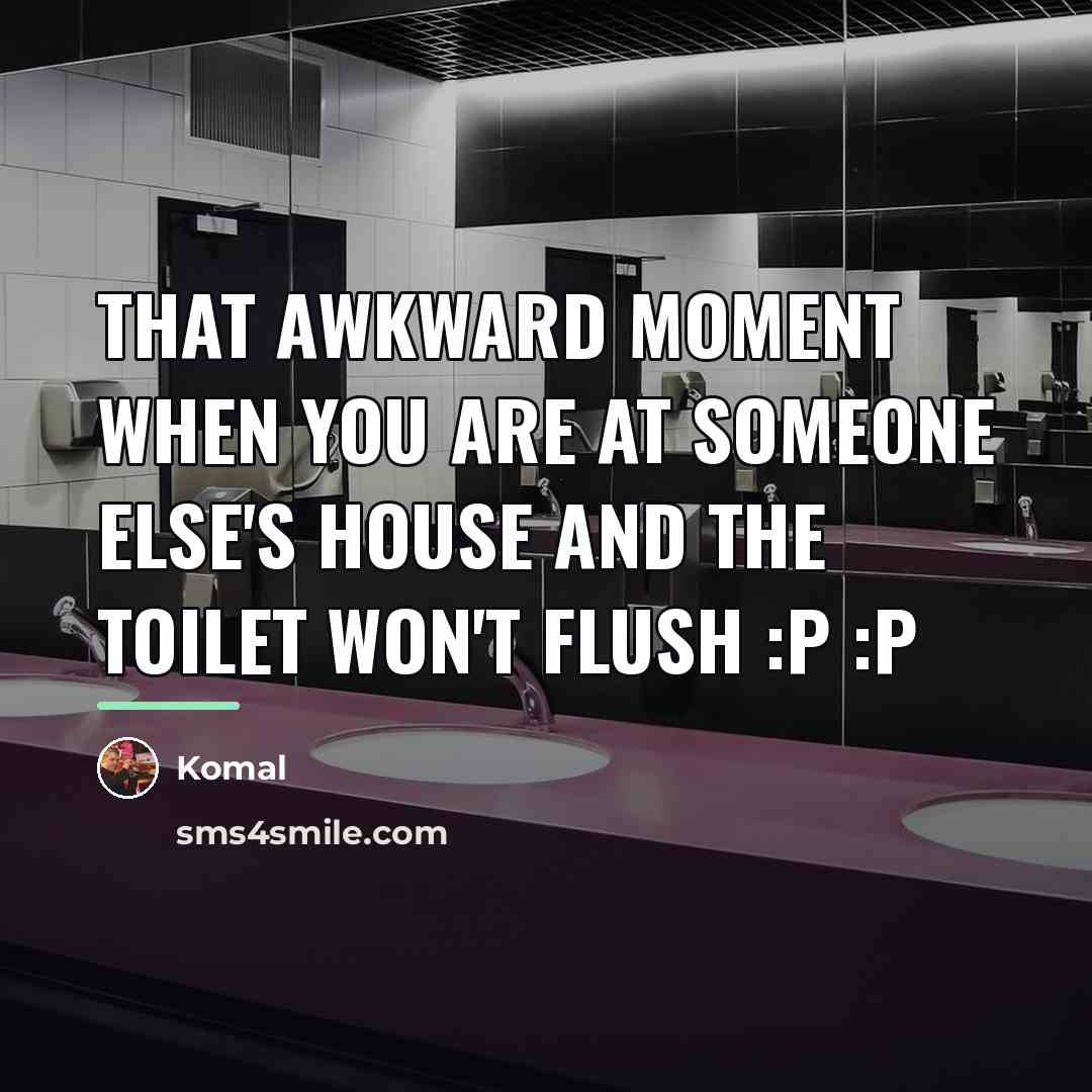 “That awkward moment when you are at someone else's house…” quote by Komal