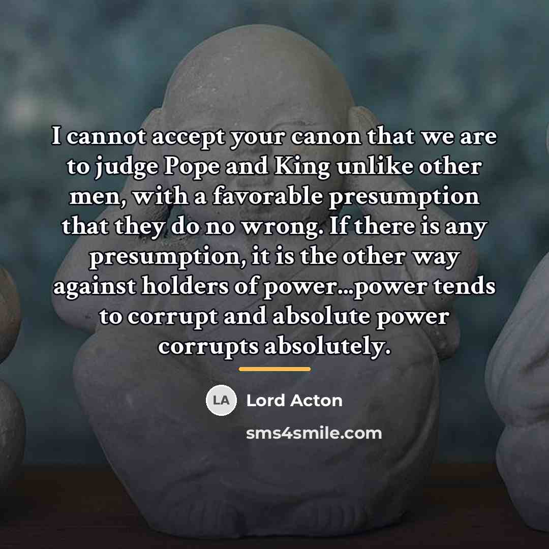 “I cannot accept your canon that we are to judge…” quote by Lord Acton