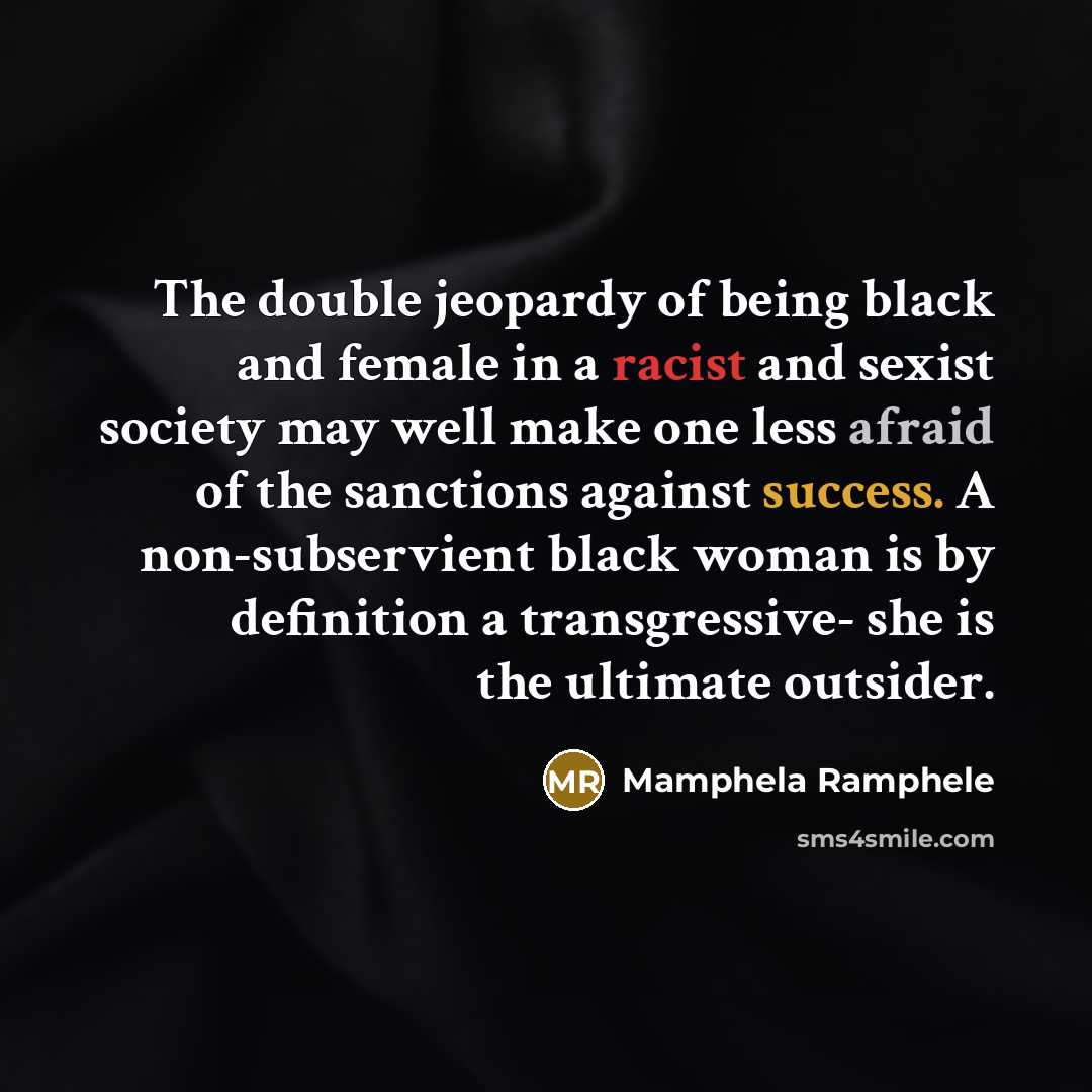 “The double jeopardy of being black and female in a…” quote by Mamphela Ramphele