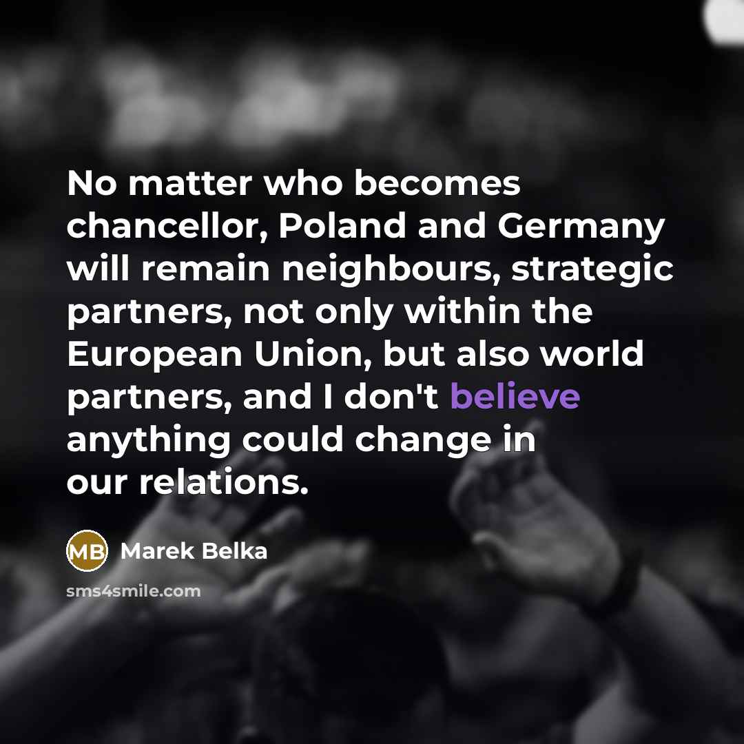 “No matter who becomes chancellor, Poland and Germany will remain…” quote by Marek Belka