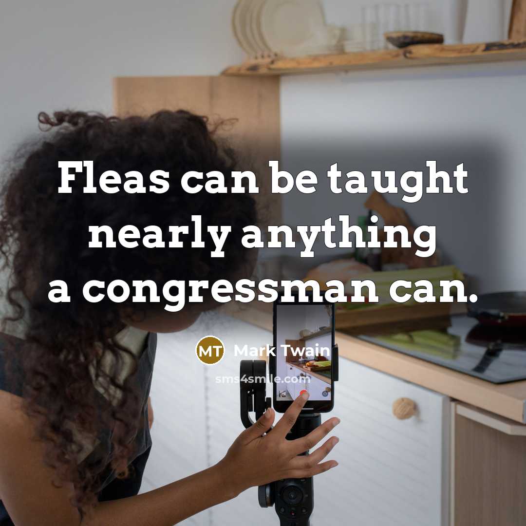 “Fleas can be taught nearly anything a congressman can.…” quote by Mark Twain