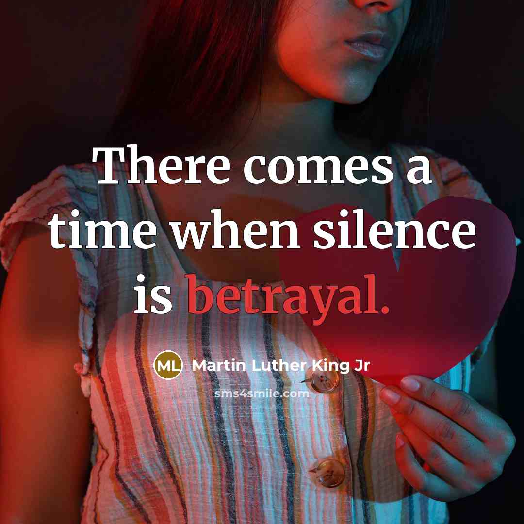 “There comes a time when silence is betrayal.…” quote by Martin Luther King Jr