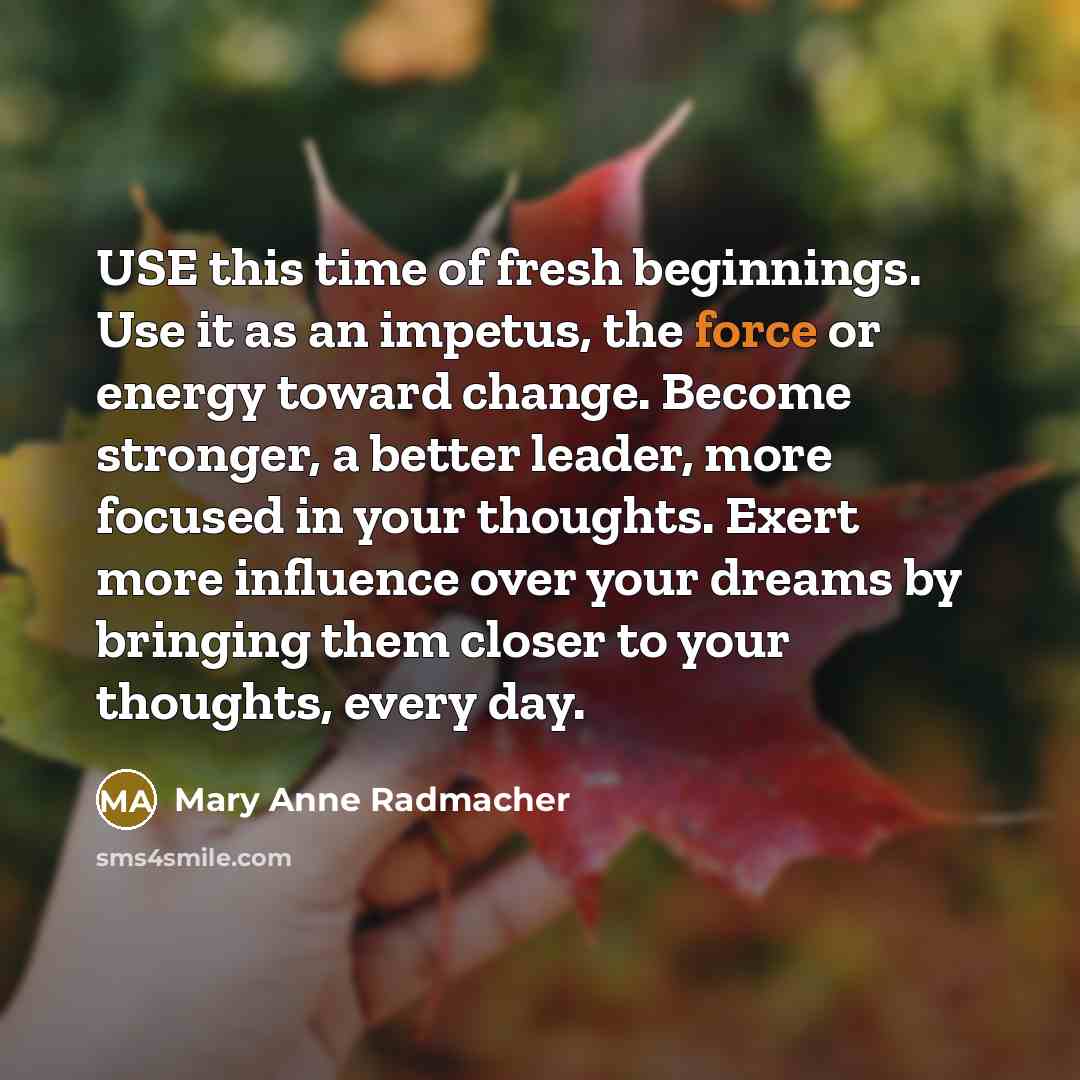 “USE this time of fresh beginnings. Use it as an…” quote by Mary Anne Radmacher