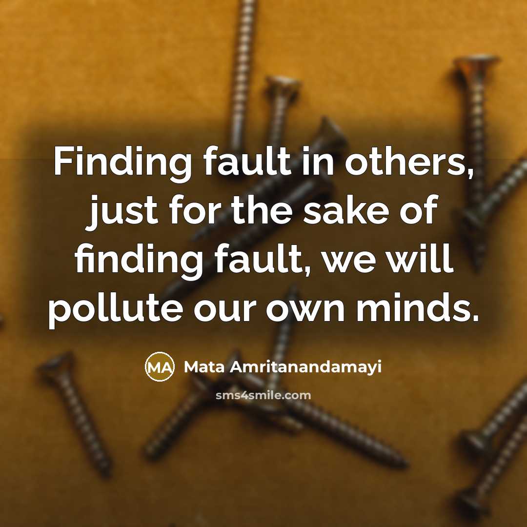 “Finding fault in others, just for the sake of finding…” quote by Mata Amritanandamayi