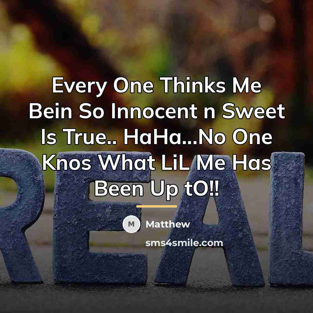 “Every One Thinks Me Bein So Innocent n Sweet Is…” quote by Matthew