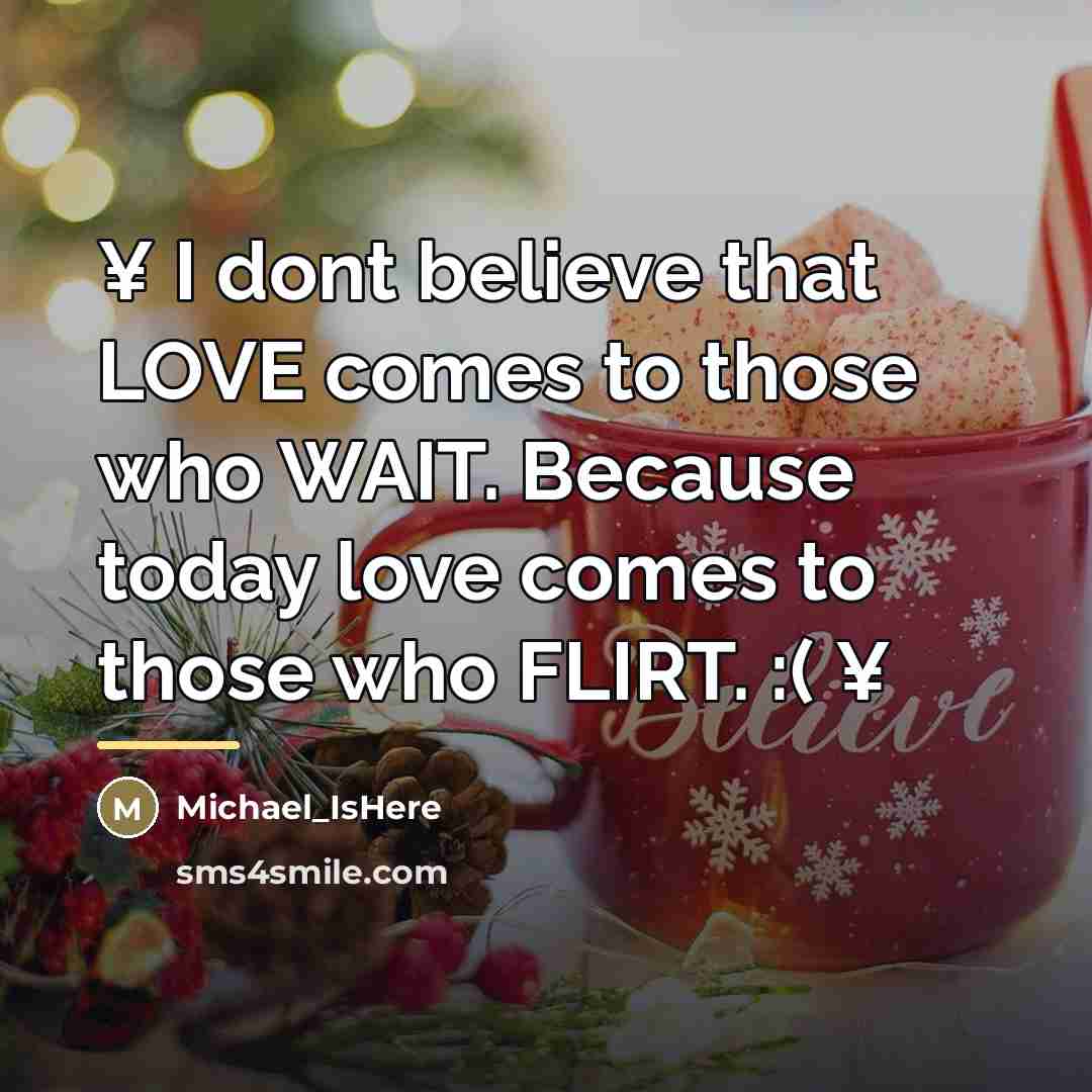 “¥ I dont believe that LOVE comes to those who…” quote by Michael_IsHere