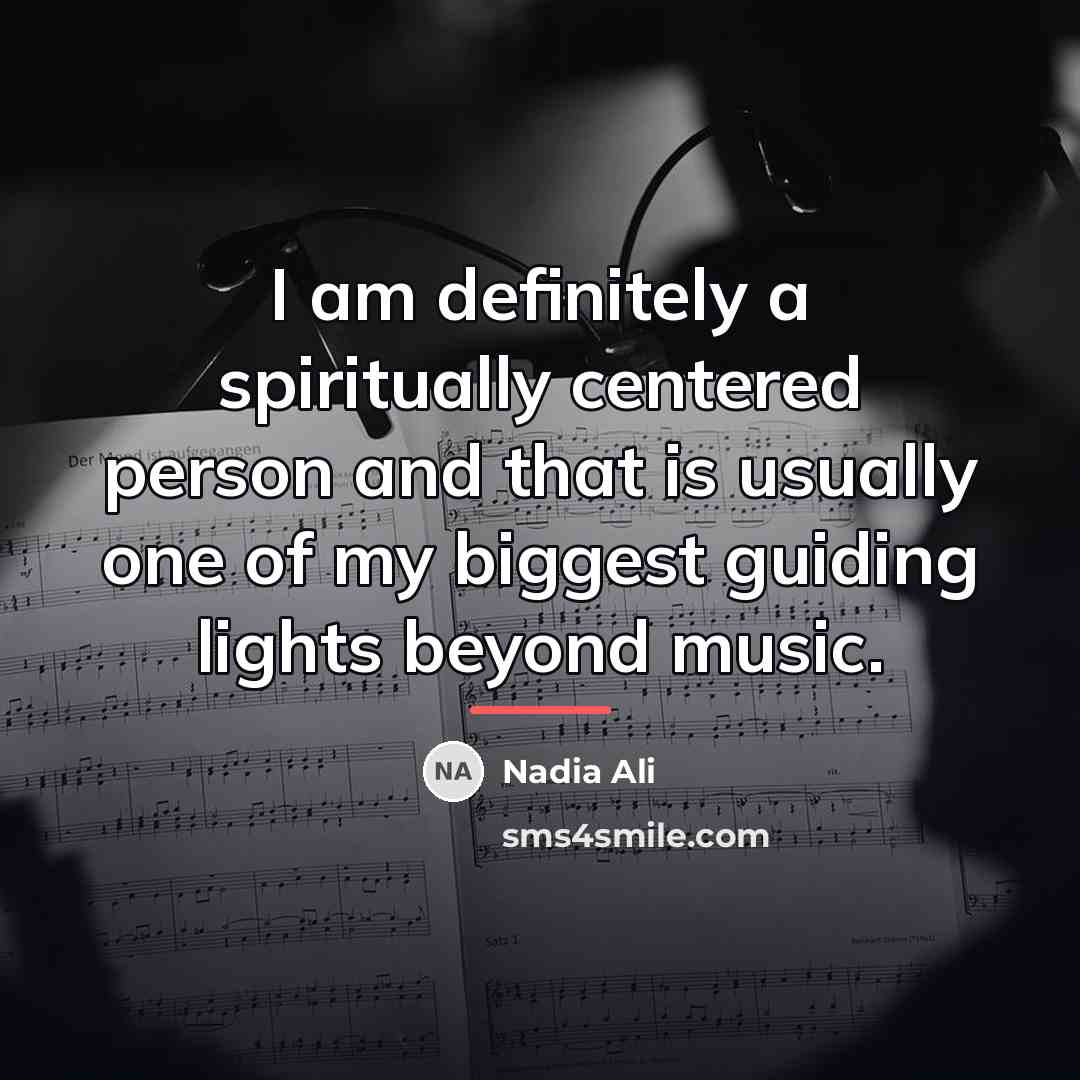 “I am definitely a spiritually centered person and that is…” quote by Nadia Ali