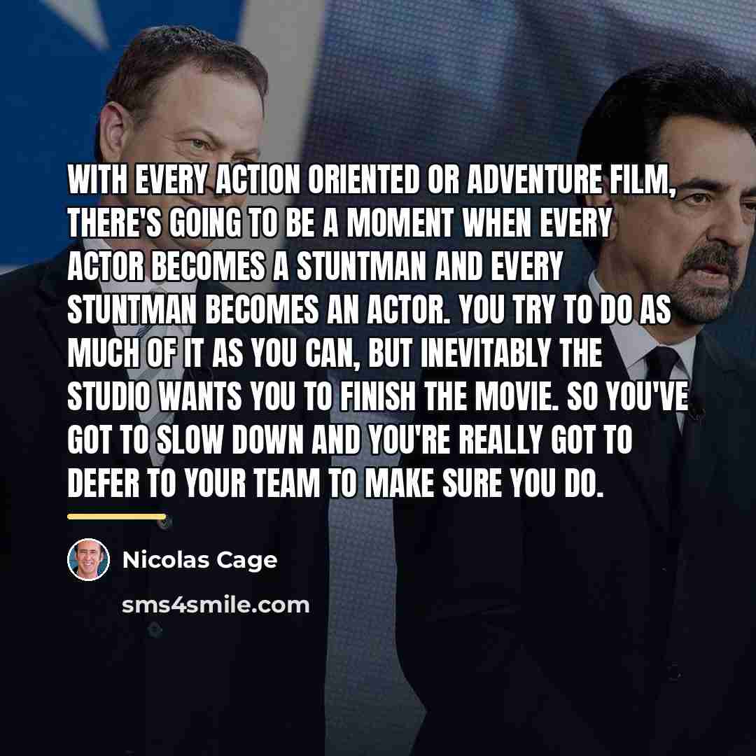 “With every action oriented or adventure film, there's going to…” quote by Nicolas Cage