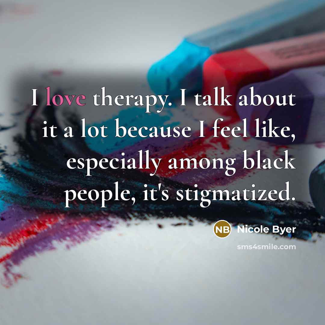 “I love therapy. I talk about it a lot because…” quote by Nicole Byer