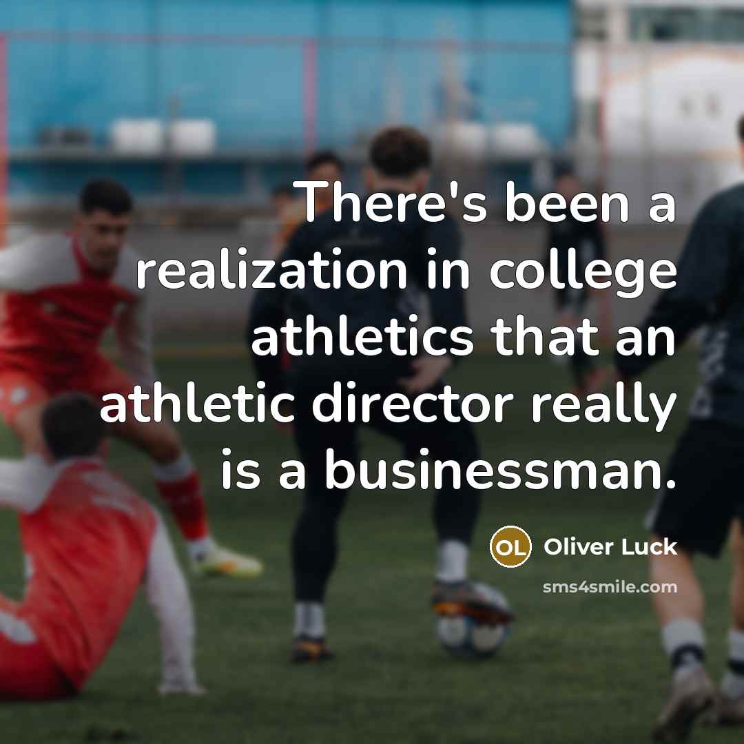 “There's been a realization in college athletics that an athletic…” quote by Oliver Luck