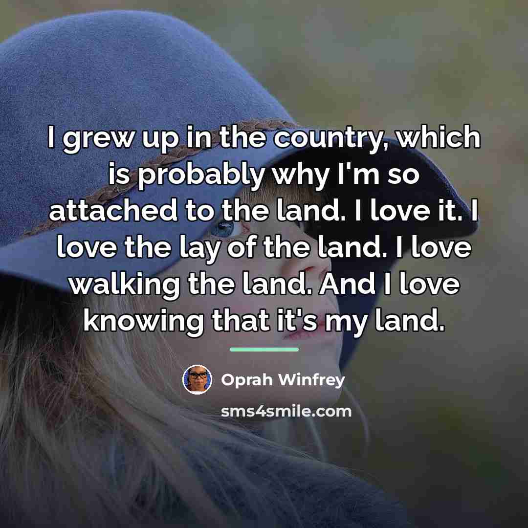 “I grew up in the country, which is probably why…” quote by Oprah Winfrey