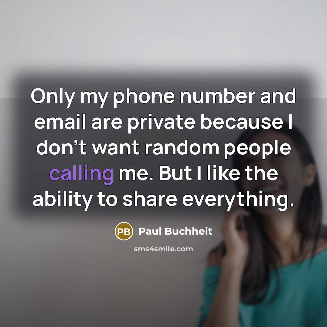 “Only my phone number and email are private because I…” quote by Paul Buchheit