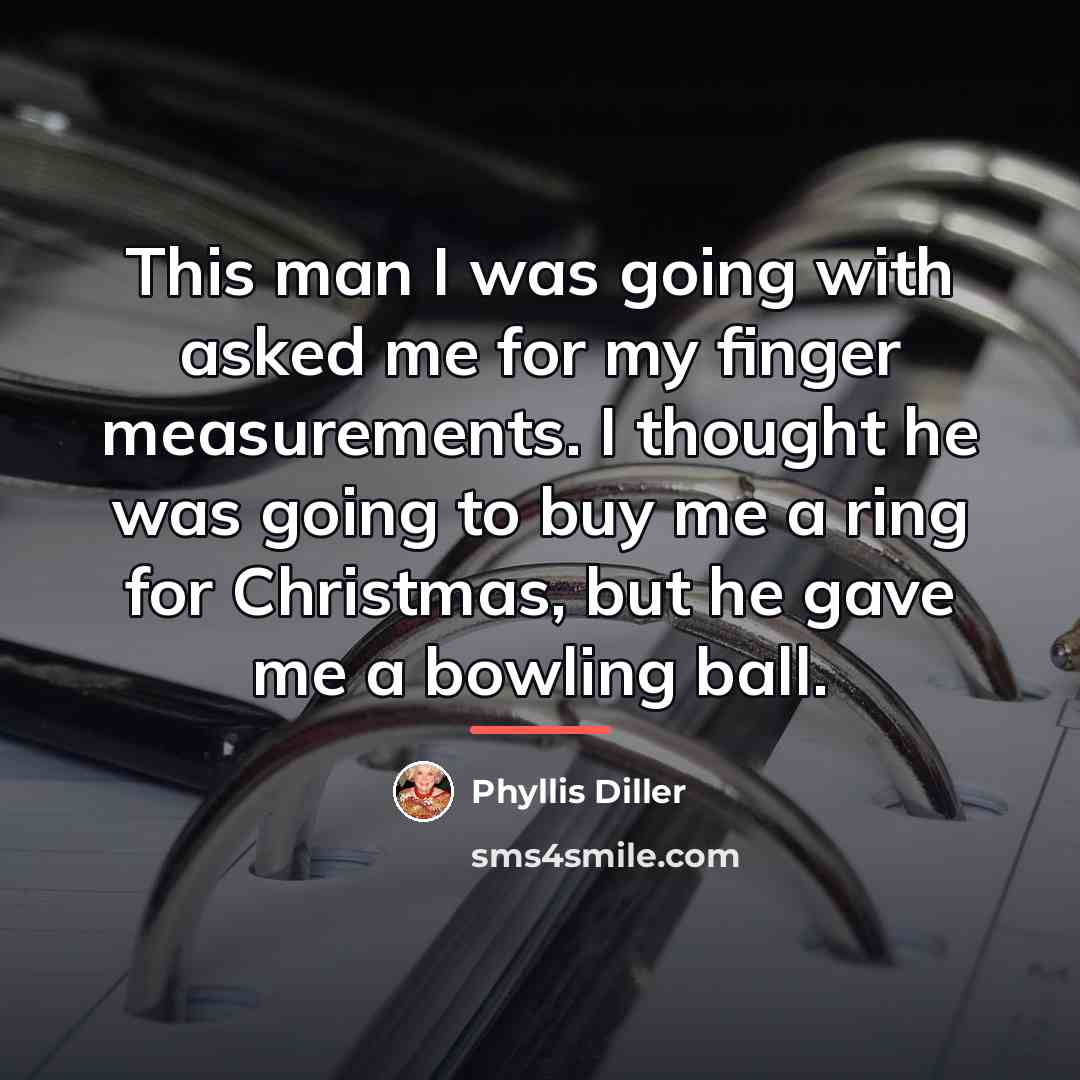 “This man I was going with asked me for my…” quote by Phyllis Diller