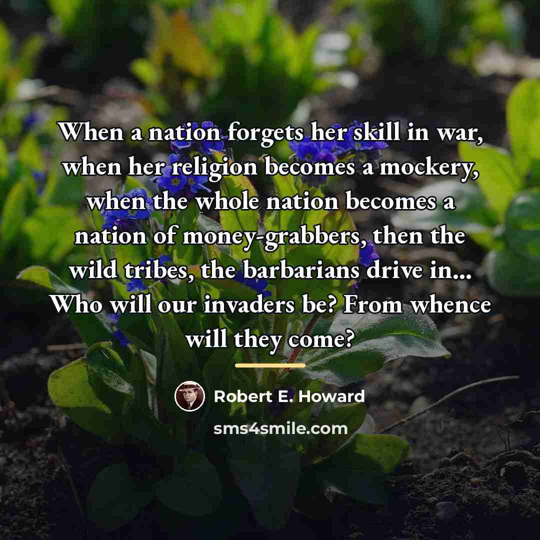 “When a nation forgets her skill in war, when her…” quote by Robert E. Howard
