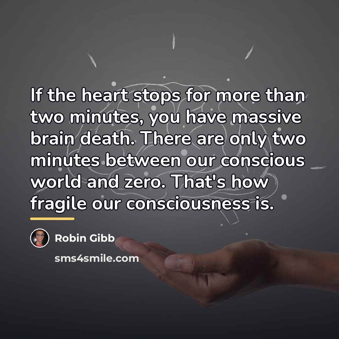 “If the heart stops for more than two minutes, you…” quote by Robin Gibb