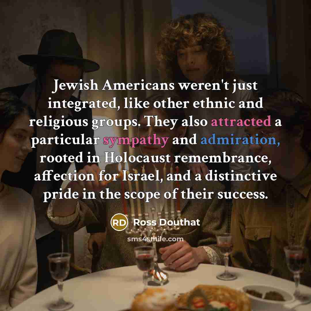 “Jewish Americans weren't just integrated, like other ethnic and religious…” quote by Ross Douthat