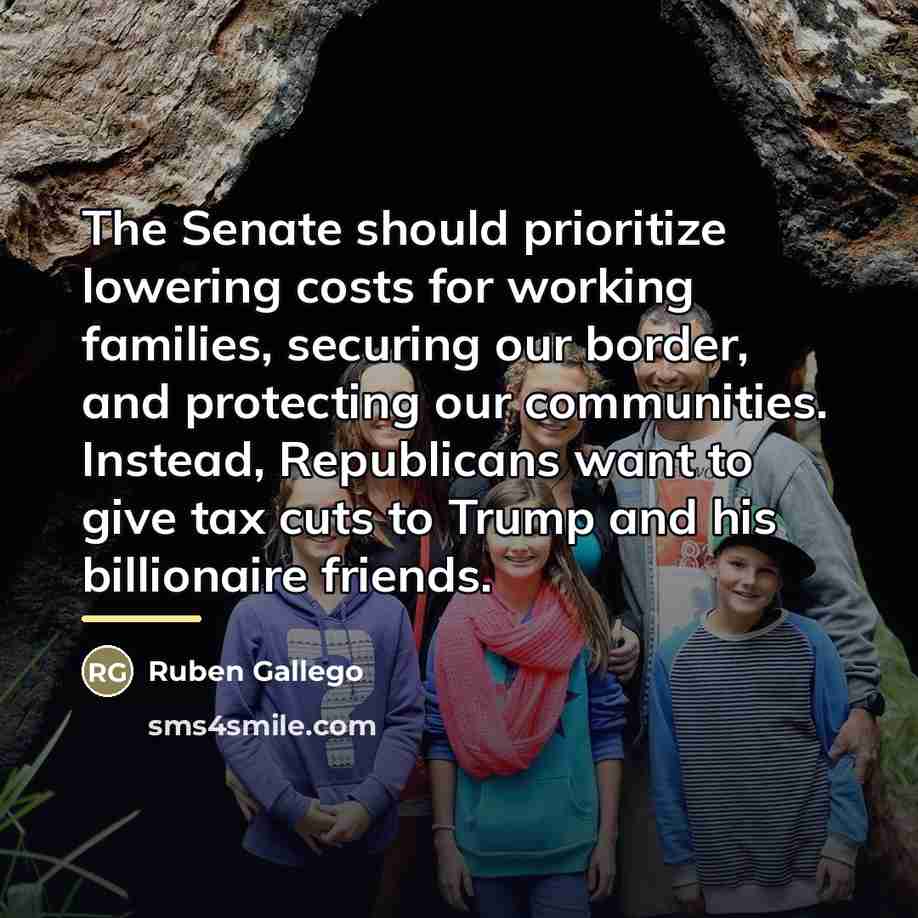 “The Senate should prioritize lowering costs for working families, securing…” quote by Ruben Gallego