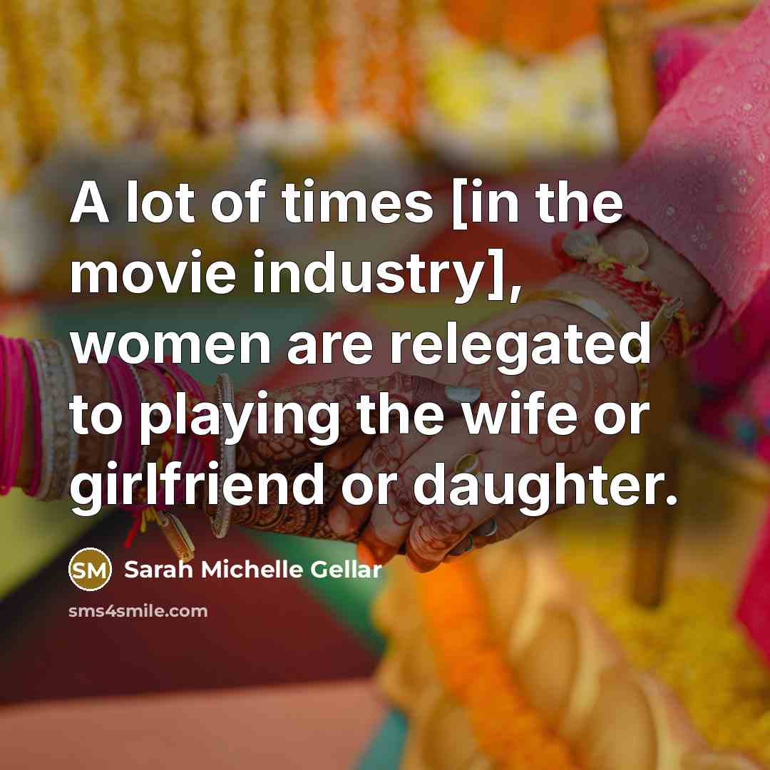 “A lot of times [in the movie industry], women are…” quote by Sarah Michelle Gellar