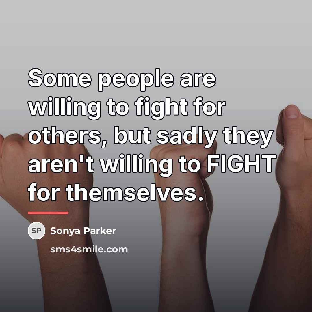 “Some people are willing to fight for others, but sadly…” quote by Sonya Parker