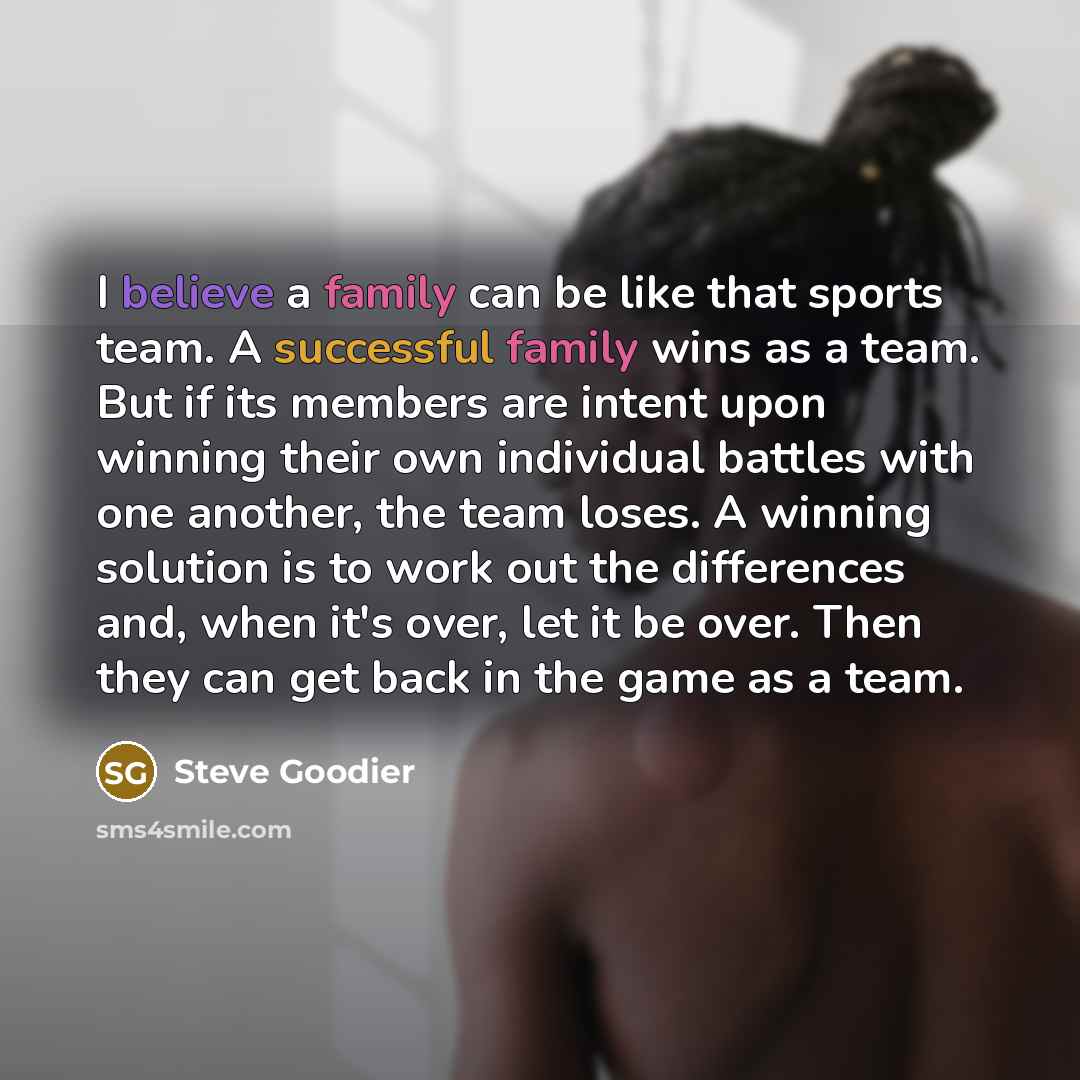 “I believe a family can be like that sports team.…” quote by Steve Goodier