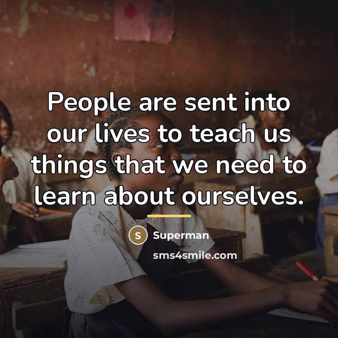 “People are sent into our lives to teach us things…” quote by Superman