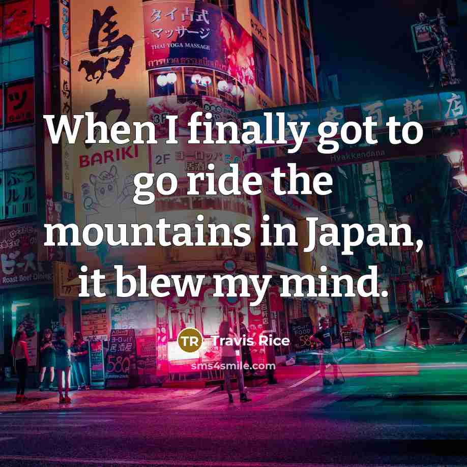 “When I finally got to go ride the mountains in…” quote by Travis Rice