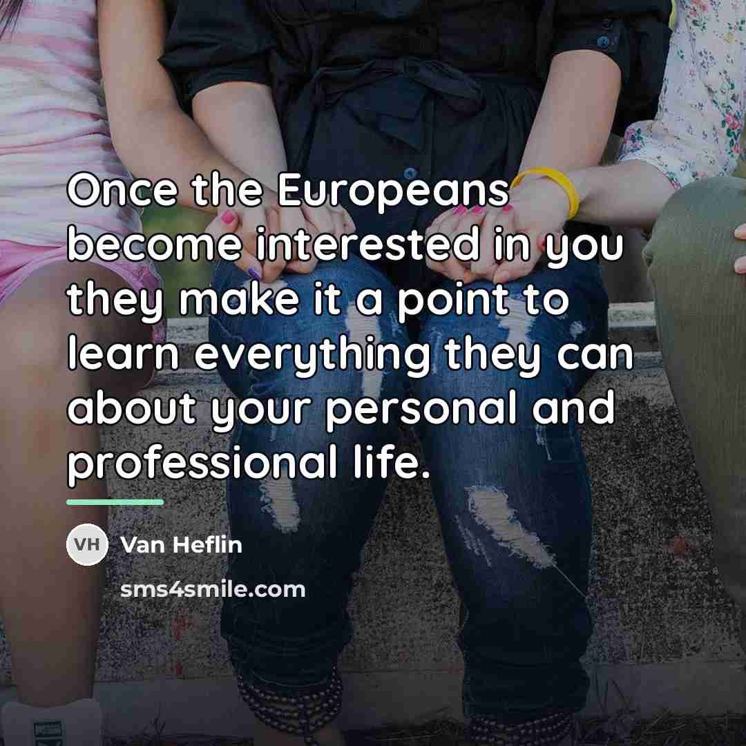 “Once the Europeans become interested in you they make it…” quote by Van Heflin