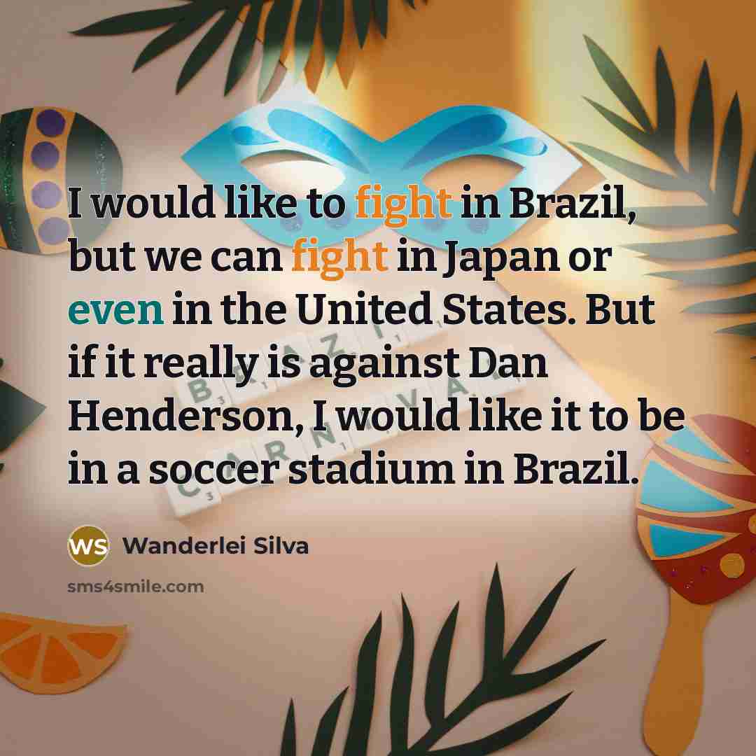 “I would like to fight in Brazil, but we can…” quote by Wanderlei Silva