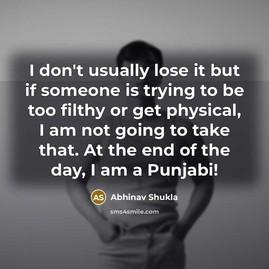 “I don't usually lose it but if someone is trying…” quote by Abhinav Shukla