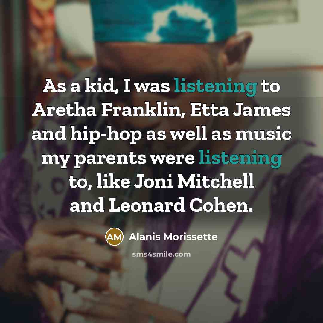 “As a kid, I was listening to Aretha Franklin, Etta…” quote by Alanis Morissette