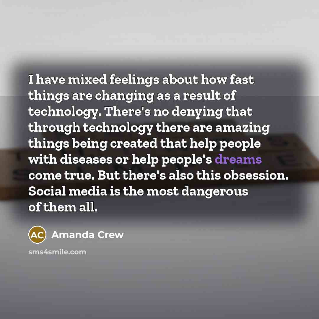 “I have mixed feelings about how fast things are changing…” quote by Amanda Crew