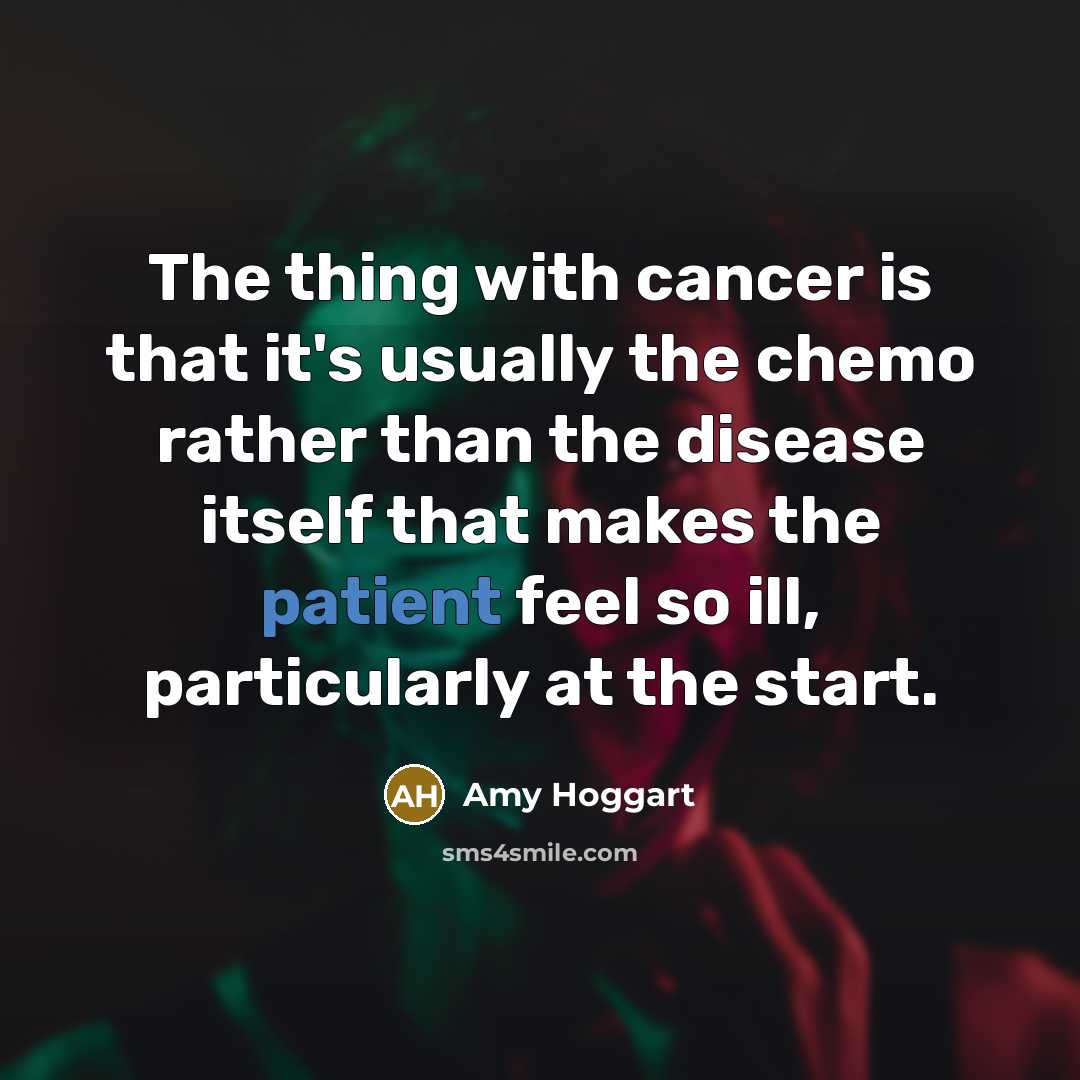 “The thing with cancer is that it's usually the chemo…” quote by Amy Hoggart