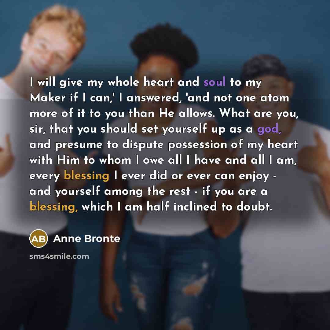 “I will give my whole heart and soul to my…” quote by Anne Bronte