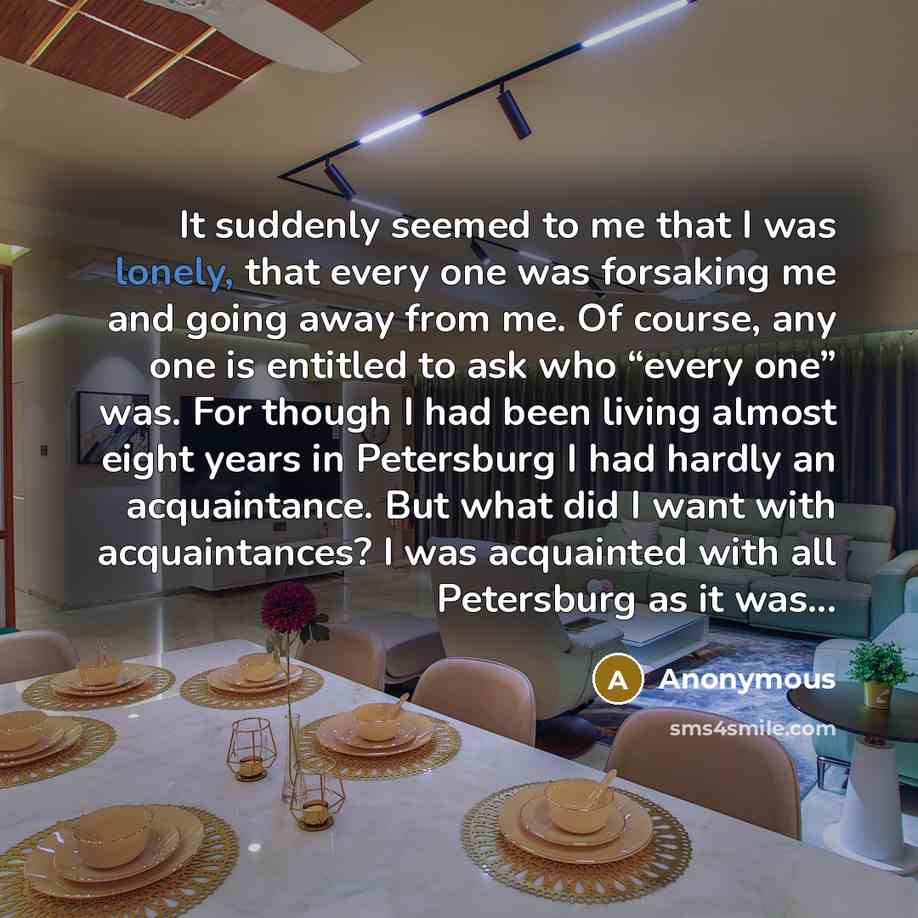 “It suddenly seemed to me that I was lonely, that…” quote by Anonymous