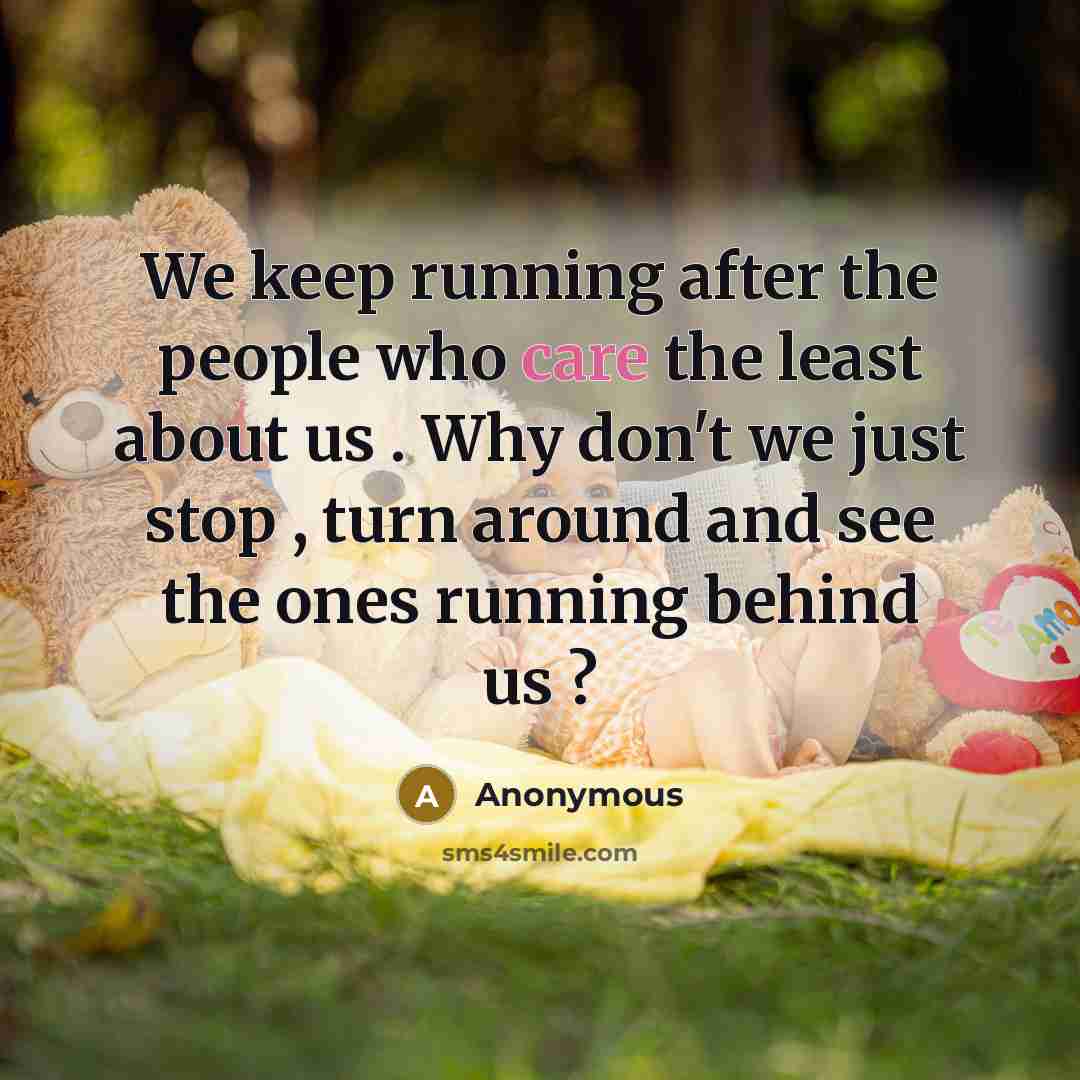 “We keep running after the people who care the least…” quote by Anonymous