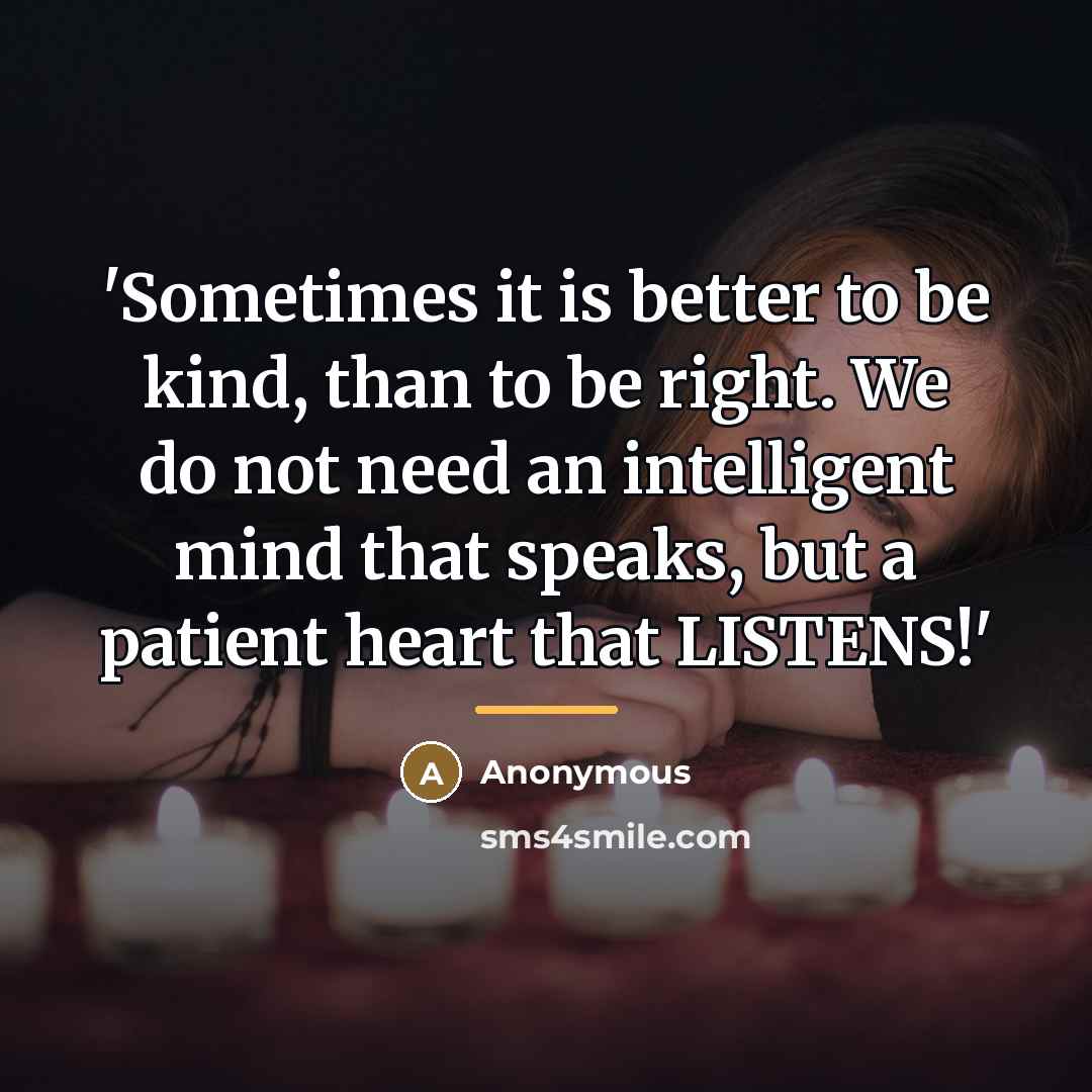 “'Sometimes it is better to be kind, than to be…” quote by Anonymous
