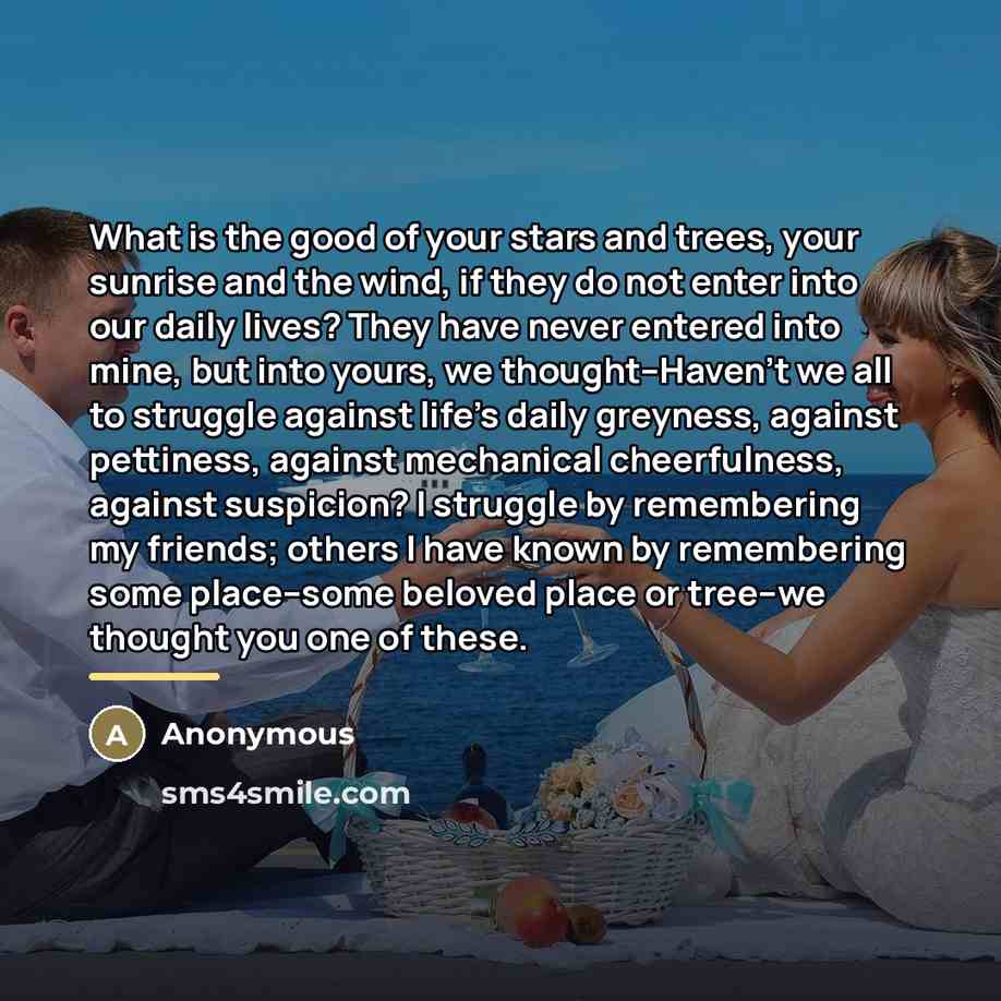 “What is the good of your stars and trees, your…” quote by Anonymous