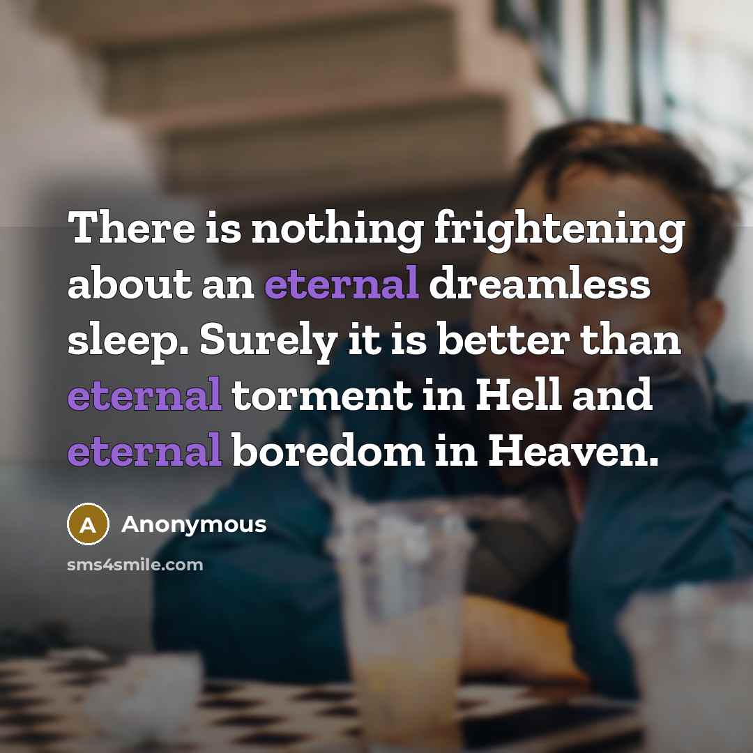 “There is nothing frightening about an eternal dreamless sleep. Surely…” quote by Anonymous