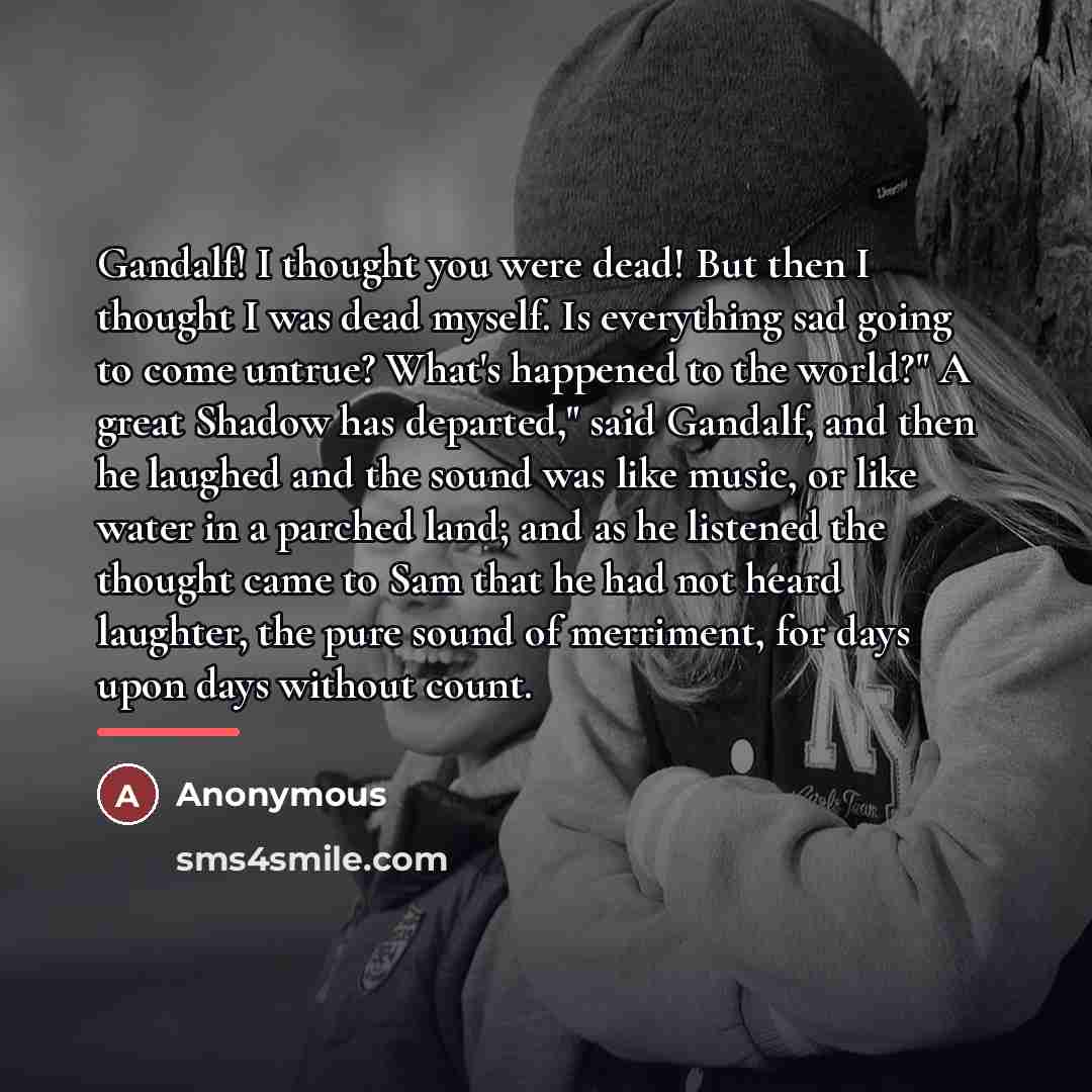“Gandalf! I thought you were dead! But then I thought…” quote by Anonymous
