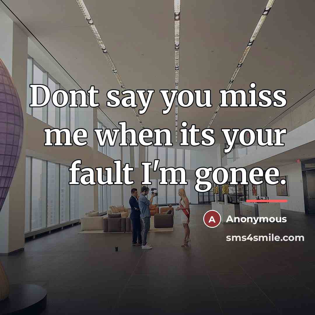 “Dont say you miss me when its your fault I'm…” quote by Anonymous