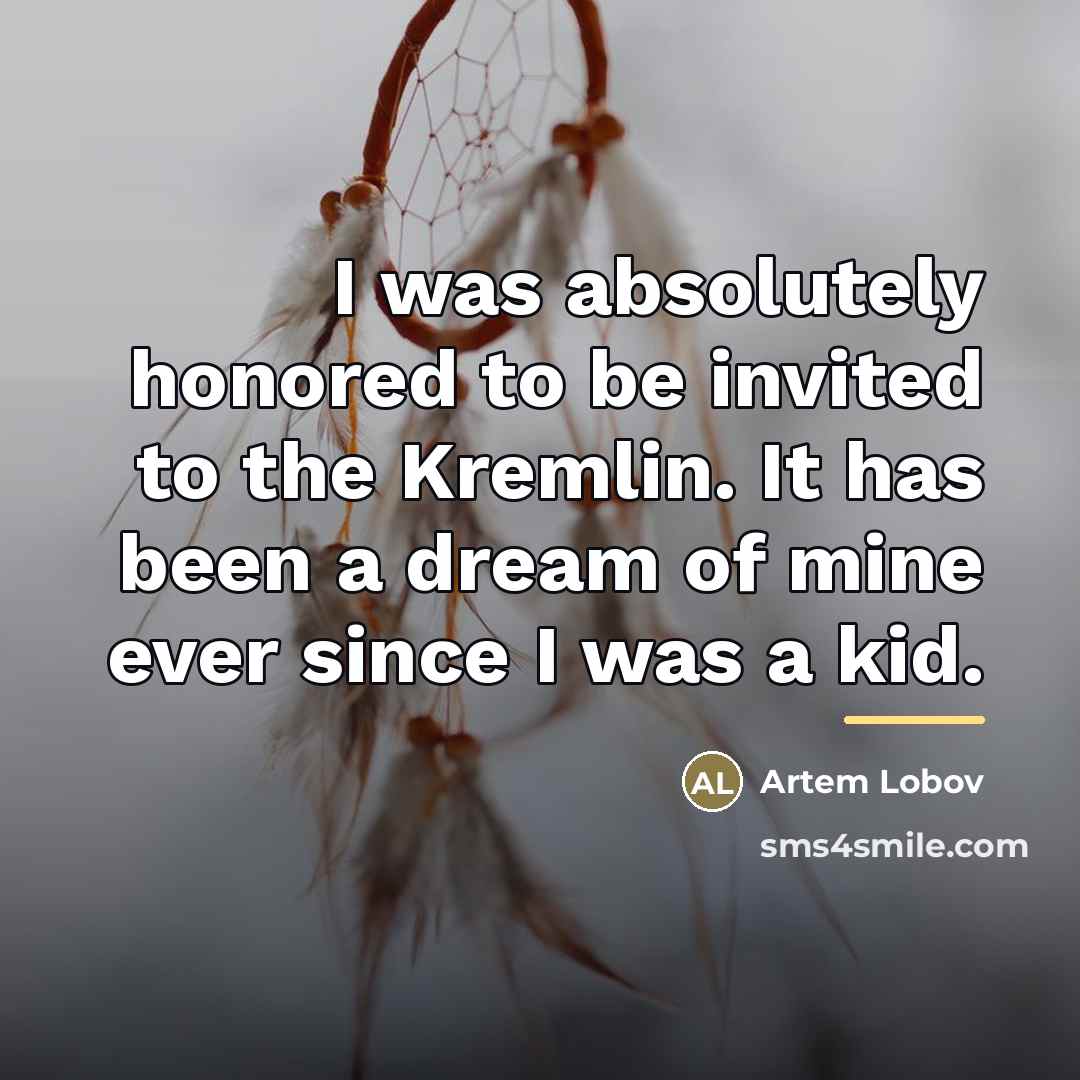 “I was absolutely honored to be invited to the Kremlin.…” quote by Artem Lobov
