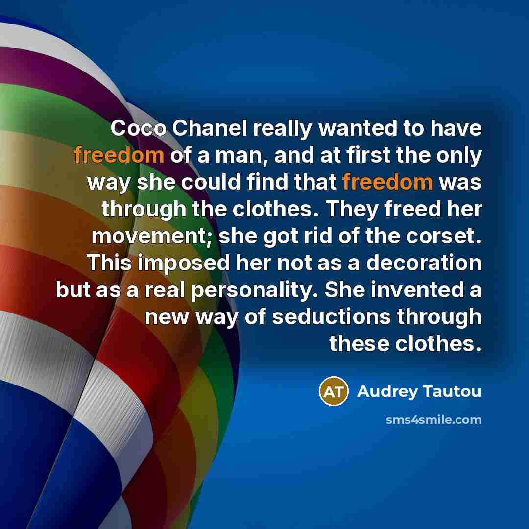 “Coco Chanel really wanted to have freedom of a man,…” quote by Audrey Tautou