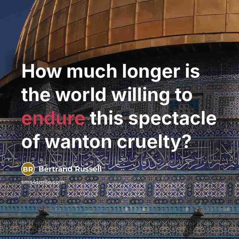 “How much longer is the world willing to endure this…” quote by Bertrand Russell