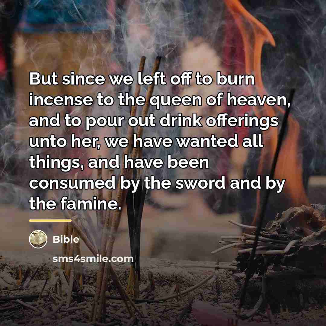 “But since we left off to burn incense to the…” quote by Bible