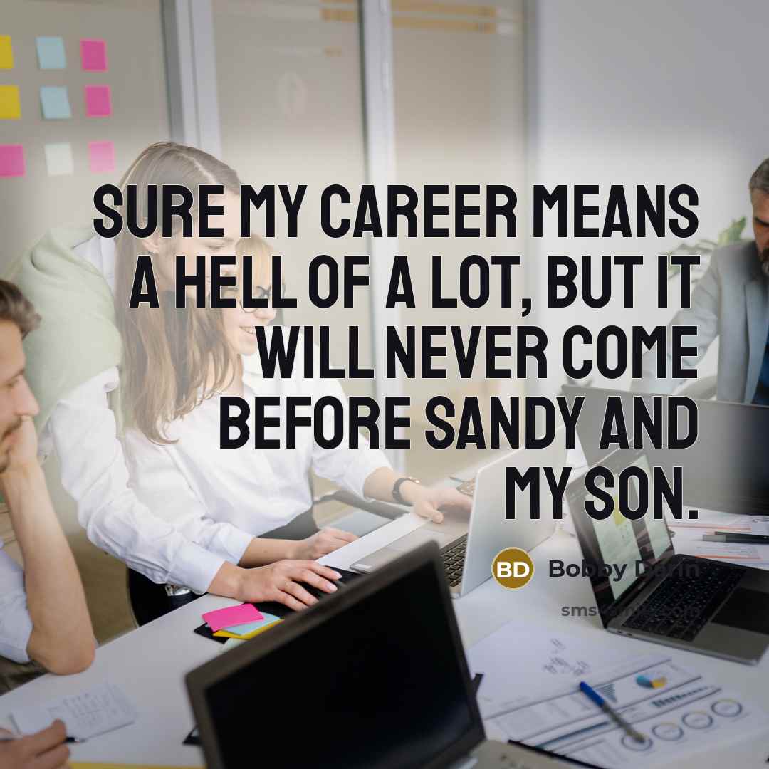 “Sure my career means a hell of a lot, but…” quote by Bobby Darin