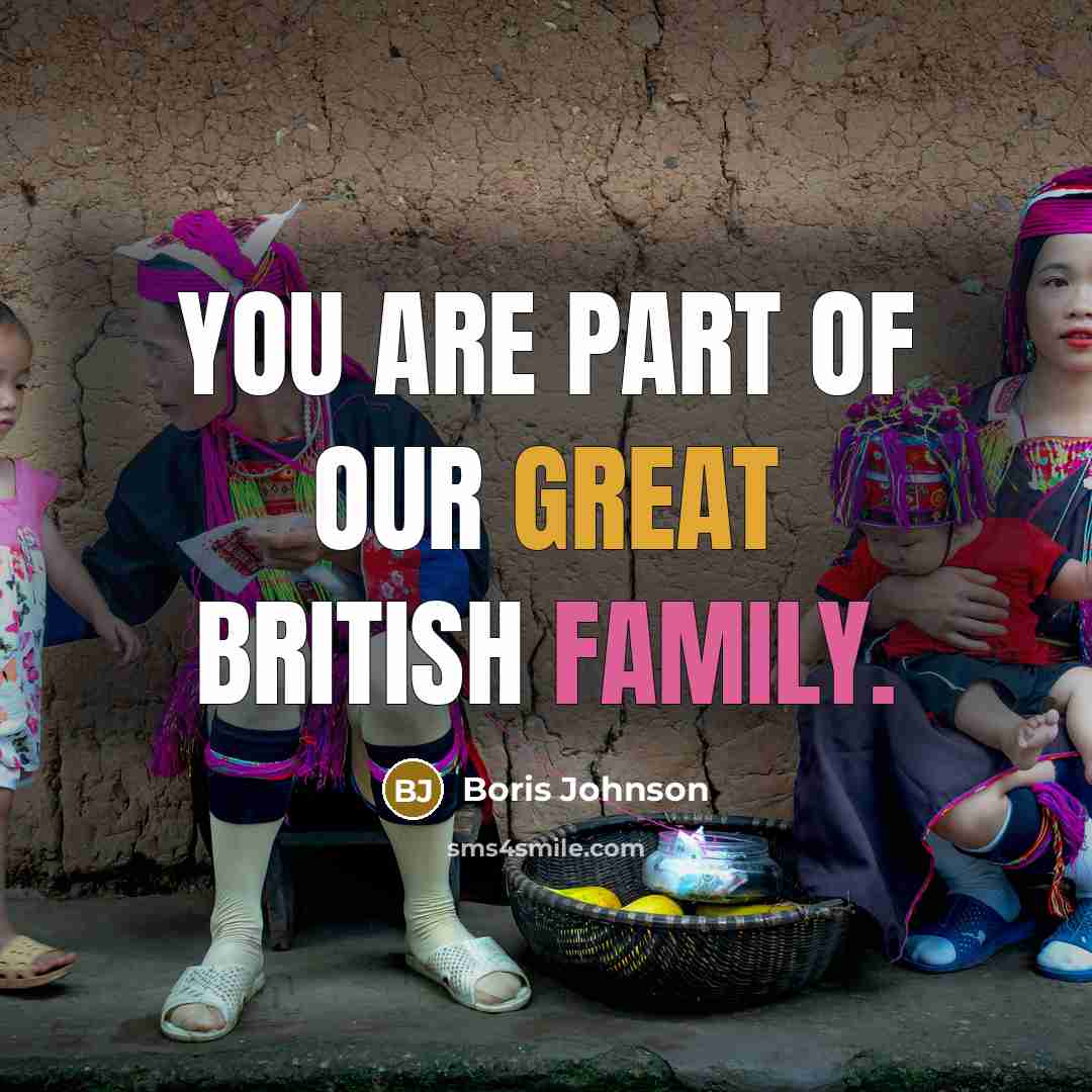 “You are part of our Great British family.…” quote by Boris Johnson