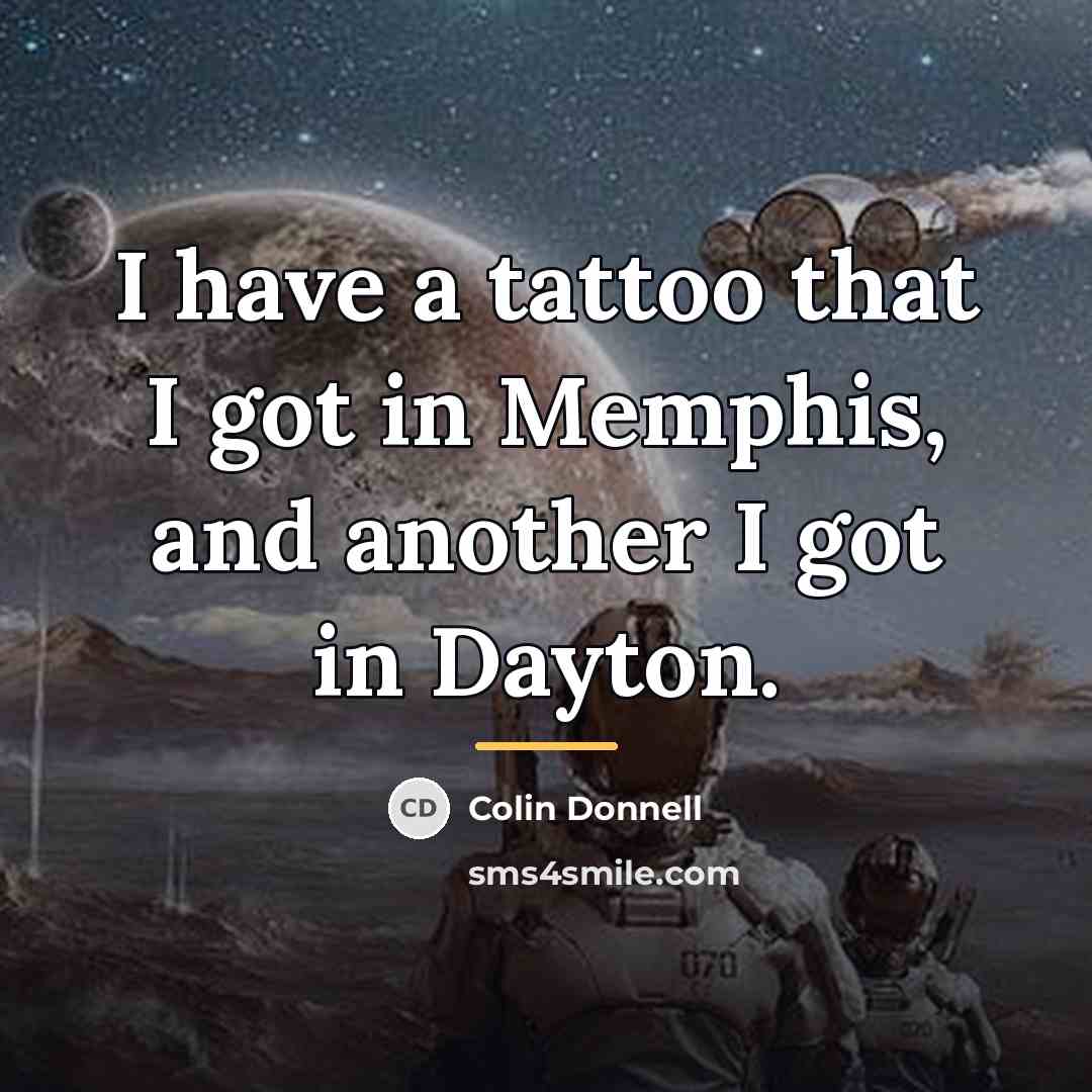 “I have a tattoo that I got in Memphis, and…” quote by Colin Donnell